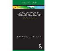 Using CAT Tools in Freelance Translation: Insights from a Case Study