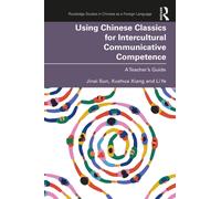 Using Chinese Classics for Intercultural Communicative Competence : A Teacher’s Guide