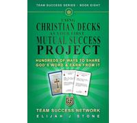 Using Christian Decks as Your First "Mutual Success Project": Hundreds of Ways to Share God's Word-and Earn from It ("Team Success" Series)