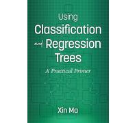 Using Classification and Regression Trees: A Practical Primer