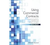 Using Commercial Contracts: A Practical Guide for Engineers and Project Managers