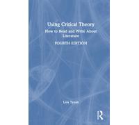 Using Critical Theory : How to Read and Write About Literature