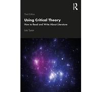 Using Critical Theory: How to Read and Write About Literature