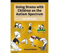 Using Drama with Children on the Autism Spectrum: A Resource for Practitioners in Education and Health