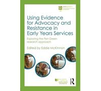 Using Evidence for Advocacy and Resistance in Early Years Services: Exploring the Pen Green research approach (Pen Green Books for Early Years Educators)