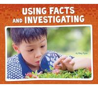 Using Facts and Investigating (Pebble Plus: Working Scientifically)