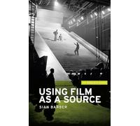 Using Film as a Source: 3 (IHR Research Guides)