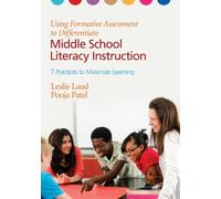 Using Formative Assessment to Differentiate Middle School Literacy Instruction: Seven Practices to Maximize Learning