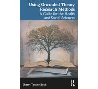 Using Grounded Theory Research Methods : A Guide for the Health and Social Sciences