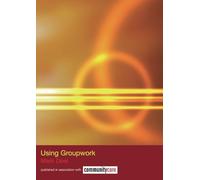 Using Groupwork (The Social Work Skills Series)