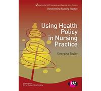 Using Health Policy in Nursing Practice (Transforming Nursing Practice Series)