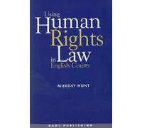 Using Human Rights Law in English Courts