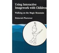 Using Interactive Imagework with Children: Walking on the Magic Mountain