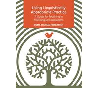 Using Linguistically Appropriate Practice: A Guide for Teaching in Multilingual Classrooms