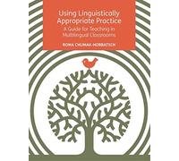 Using Linguistically Appropriate Practice : A Guide for Teaching in Multilingual Classrooms