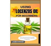 USING LOCENZOS OIL FOR BEGINNERS: "How to Use Locenzos Oil for Pain, Sleep, Immunity, Beauty and More-Made Easy for Beginners"