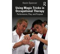 Using Magic Tricks in Occupational Therapy : Performance, Play, and Purpose