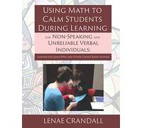 Using Math to Calm Students During Learning for Non-Speaking and Unreliable Verbal Individuals:: Lessons for Soma®RPM and Other Choice Based Systems