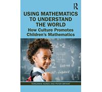 Using Mathematics to Understand the World: How Culture Promotes Children's Mathematics