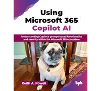 Using Microsoft 365 Copilot AI – Prompt-based functionality & security – English Edition