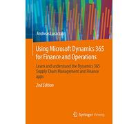 Using Microsoft Dynamics 365 for Finance and Operations: Learn and understand the Dynamics 365 Supply Chain Management and Finance apps