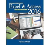 Using Microsoft® Excel® and Access 2016 for Accounting