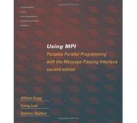 Using MPI - Portable Parallel Programming with the Message Passing Interface 2e (Scientific and Engineering Computation)