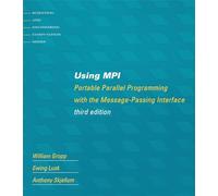 Using MPI, third edition: Portable Parallel Programming with the Message-Passing Interface (Scientific and Engineering Computation)