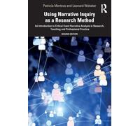 Using Narrative Inquiry as a Research Method: An Introduction to Critical Event Narrative Analysis in Research, Teaching and Professional Practice