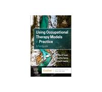 Using Occupational Therapy Models in Practice – A Fieldguide