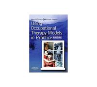 Using Occupational Therapy Models in Practice: A Fieldguide