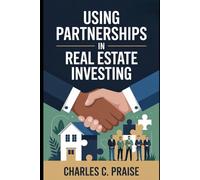 USING PARTNERSHIPS IN REAL ESTATE INVESTING