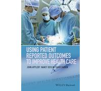 Using Patient Reported Outcomes to Improve Health Care