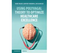 Using Polyvagal Theory to Optimize Healthcare Excellence