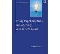 Using Psychometrics in Coaching: A Practical Guide