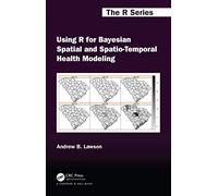 Using R for Bayesian Spatial and Spatio-Temporal Health Modeling (Chapman & Hall/CRC The R Series)