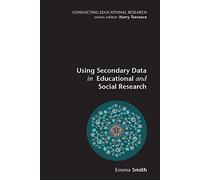Using Secondary Data in Educational and Social Research (Conducting Educational Research)