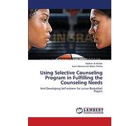 Using Selective Counseling Program in Fulfilling the Counseling Needs: And Developing Self-esteem for Junior Basketball Players