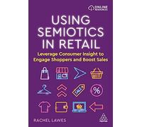 Using Semiotics in Retail: Leverage Consumer Insight to Engage Shoppers and Boost Sales