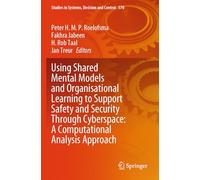 Using Shared Mental Models and Organisational Learning to Support Safety and Security Through Cyberspace: A Computational Analysis Approach (Studies in Systems, Decision and Control, 570)