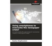 Using smartphones to overcome the newspaper crisis?: Do mobile media offer opportunities for new business models for financing print media?
