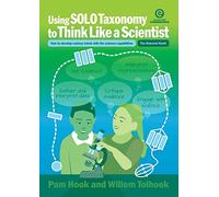 Using Solo Taxonomy to Think Like a Scientist: How to Develop Curious Minds with the Science Capabilities