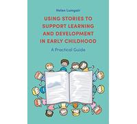 Using Stories to Support Learning and Development in Early Childhood: A Practical Guide
