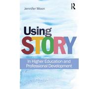 Using Story : In Higher Education and Professional Development