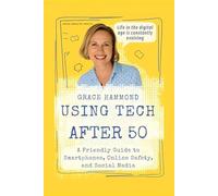 Using Tech After 50: A Friendly Guide to Smartphones, Online Safety, and Social Media