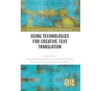 Using Technologies for Creative-Text Translation (Routledge Advances in Translation and Interpreting Studies)
