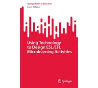 Using Technology to Design ESL/EFL Microlearning Activities (SpringerBriefs in Education)