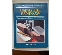 Using the Band Saw: Techniques for Better Woodworking