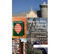 Using the Bible in Practical Theology – Historical & Contemporary Perspectives