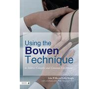Using the Bowen Technique to Address Complex and Common Cond by John Wilks